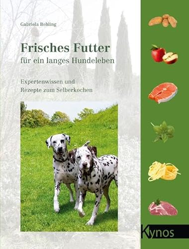 Frisches Futter für ein langes Hundeleben: Expertenwissen und Rezepte zum Selberkochen Frisches Futter für ein langes Hundeleben: Expertenwissen und Rezepte zum Selberkochen
