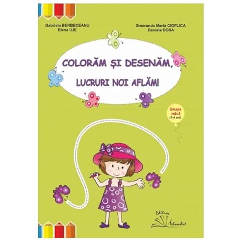 Coloram Si Desenam. Lucruri Noi Aflam. Grupa Mica, 3-4 Ani von Tehno-Art