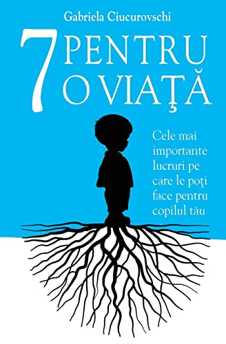 7 Pentru o viata: Cele mai importante lucruri pe care le poti face pentru copilul tau von Benefica International