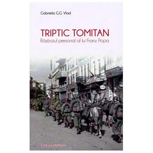 Triptic Tomitan. Razboiul Personal Al Lui Franz Popa von Hoffman