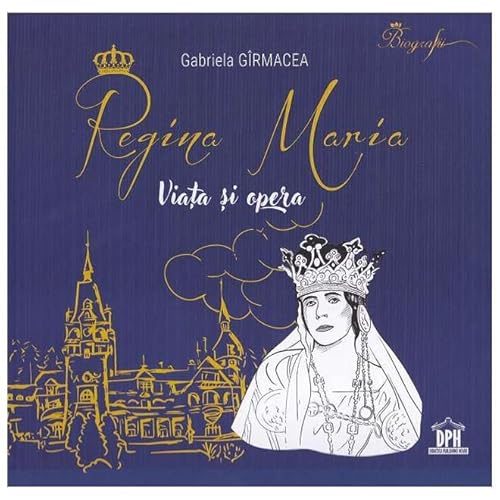 Regina Maria. Viata Si Opera von Didactica Publishing House
