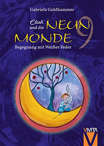Eliah und die Neun Monde: Begegnung mit Weißer Feder von Vivita, Verlag