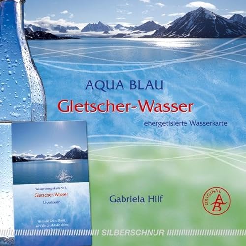Gletscher-Wasser: Wasser-Energiekarte, Spitzbergen, Urvertrauen, rot +blau: Energetisierte Wasserkarte von Silberschnur Verlag