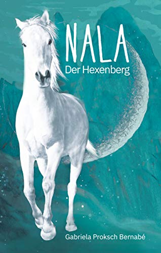 NALA Der Hexenberg: Eine Pferdegeschichte von Kampenwand Verlag