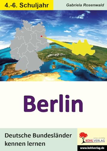 Berlin: Deutsche Bundesländer kennen lernen Berlin: Deutsche Bundesländer kennen lernen von KOHL VERLAG Der Verlag mit dem Baum