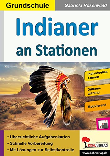 Indianer an Stationen: Selbstständiges Lernen in der Grundschule (Stationenlernen) von Kohl Verlag Der Verlag Mit Dem Baum