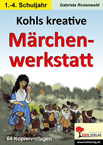 Kohls kreative Märchenwerkstatt: 64 Kopiervorlagen