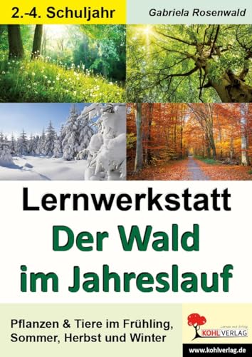 Lernwerkstatt Der Wald im Jahreslauf: Pflanzen & Tiere im Frühling, Sommer, Herbst und Winter: Kopiervorlagen zum Einsatz im 2.-4. Schuljahr Lernwerkstatt Der Wald im Jahreslauf: Pflanzen & Tiere im Frühling, Sommer, Herbst und Winter: Kopiervorlagen zum Einsatz im 2.-4. Schuljahr