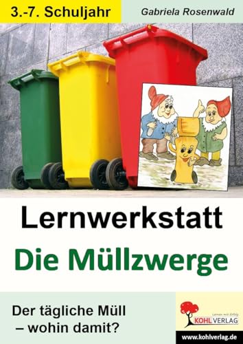 Lernwerkstatt Die Müllzwerge: Der tägliche Müll - wohin damit? von Kohl Verlag