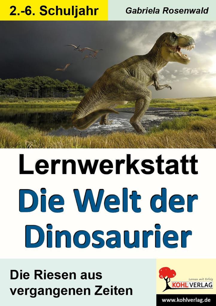 Lernwerkstatt Die Welt der Dinosaurier von Kohl Verlag