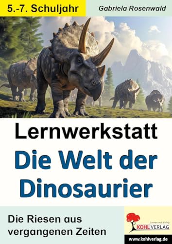 Lernwerkstatt Die Welt der Dinosaurier: Die Riesen aus vergangenen Zeiten