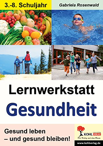 Lernwerkstatt Gesundheit: Gesund leben - und gesund bleiben!