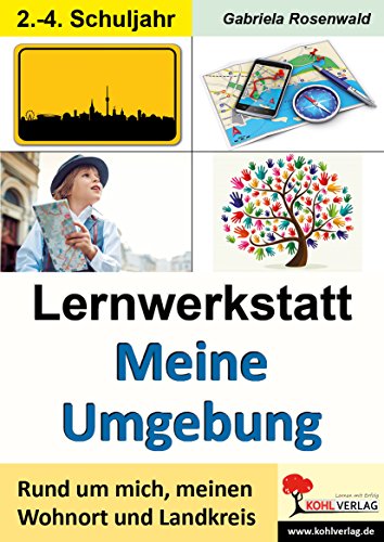 Lernwerkstatt Meine Umgebung: Rund um mich, meinen Wohnort und Landkreis