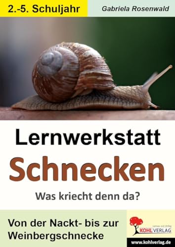 Lernwerkstatt Schnecken: Was kriecht denn da?: Was kriecht denn da? Mit Lösungen von Kohl Verlag