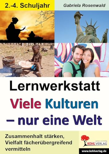 Lernwerkstatt Viele Kulturen - nur eine Welt: Zusammenhalt stärken, Vielfalt fächerübergreifend vermitteln: Kopiervorlagen zum Einsatz im 2.-4. Schuljahr