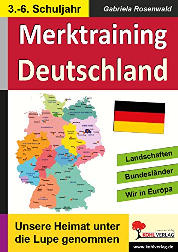 Merktraining Deutschland: Einsatz im 3.-6. Schuljahr. 50 Kopiervorlagen mit Lösungen zur Selbstkontrolle. Allgemeinbildung Merktraining Deutschland: Einsatz im 3.-6. Schuljahr. 50 Kopiervorlagen mit Lösungen zur Selbstkontrolle. Allgemeinbildung