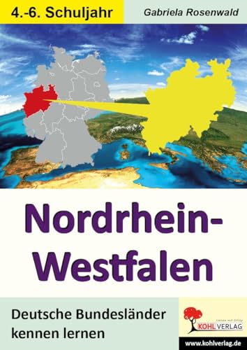 Nordrhein-Westfalen: Deutsche Bundesländer kennen lernen: 4.- 6. Schuljahr