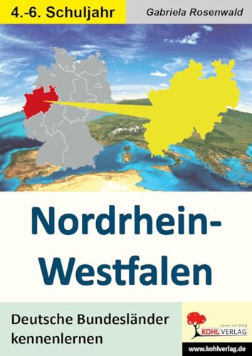 Nordrhein-Westfalen: Deutsche Bundesländer kennen lernen: 4.- 6. Schuljahr