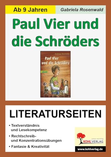 Paul Vier und die Schröders - Literaturseiten: Zum Kinderbuch von Andreas Steinhöfel. Textverständnis & Lesekompetenz. Rechschreib- & ... & Kreativität. Mit Lösungen. Kopiervorlagen Paul Vier und die Schröders - Literaturseiten: Zum Kinderbuch von Andreas Steinhöfel. Textverständnis & Lesekompetenz. Rechschreib- & ... & Kreativität. Mit Lösungen. Kopiervorlagen