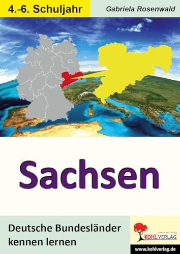 Sachsen: Deutsche Bundesländer kennen lernen: 4.- 6. Schuljahr von Kohl Verlag