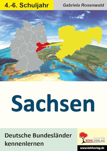 Sachsen: Deutsche Bundesländer kennenlernen: 4.- 6. Schuljahr von Kohl Verlag