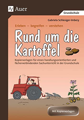 Rund um die Kartoffel: Kopiervorlagen für einen handlungsorientierten und fächerverbindenden Sachunterricht (3. und 4. Klasse) (Erleben - begreifen - verstehen) von Auer Verlag i.d.AAP LW