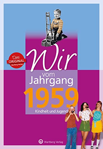 Wir vom Jahrgang 1959 - Kindheit und Jugend (Jahrgangsbände / Geburtstag): Geschenkbuch zum 65. Geburtstag - Jahrgangsbuch mit Geschichten, Fotos und Erinnerungen mitten aus dem Alltag