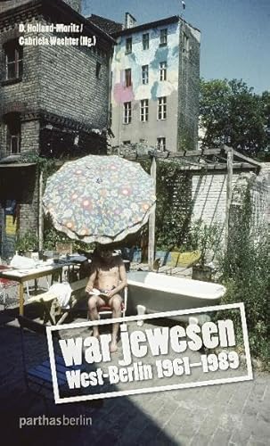 War jewesen: West-Berlin 1961-1989 von Parthas Verlag