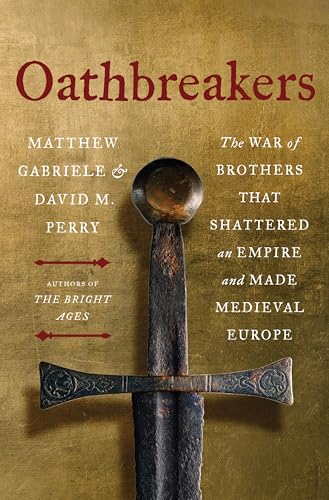 Oathbreakers: The War of Brothers That Shattered an Empire and Made Medieval Europe von Harper