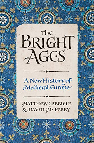 The Bright Ages: A New History of Medieval Europe von Harper