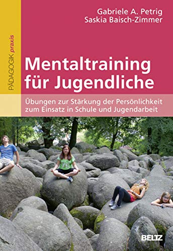 Mentaltraining für Jugendliche: Übungen zur Stärkung der Persönlichkeit zum Einsatz in Schule und Jugendarbeit von Beltz GmbH, Julius