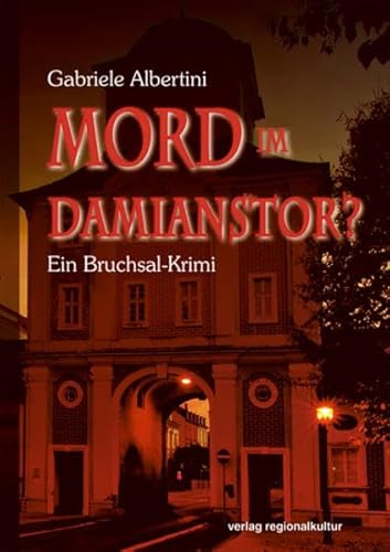 Mord im Damianstor?: Ein Bruchsal-Krimi von verlag regionalkultur