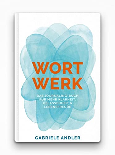 WortWerk: Das Journaling-Buch für mehr Klarheit, Gelassenheit und Lebensfreude: Arbeitsbuch von 978-3-9819403
