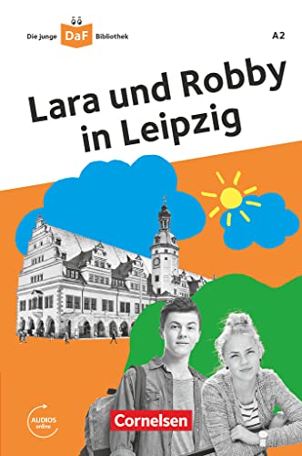 Die junge DaF-Bibliothek - A2: Lara und Robby in Leipzig - Lektüre mit Audios online