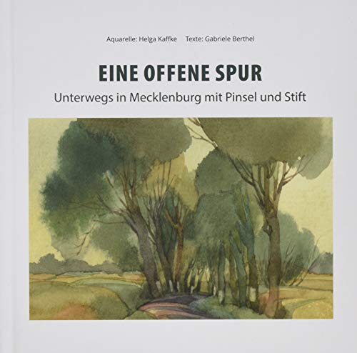 Eine offene Spur: Unterwegs in Mecklenburg mit Pinsel und Stift Eine offene Spur: Unterwegs in Mecklenburg mit Pinsel und Stift von EDITION digital