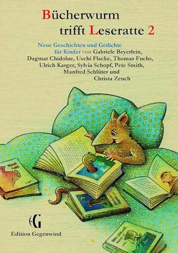 Bücherwurm trifft Leseratte 2: Neue Geschichten und Gedichte für Kinder (Edition Gegenwind)