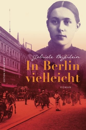 In Berlin vielleicht (Edition Gegenwind) von CreateSpace Independent Publishing Platform