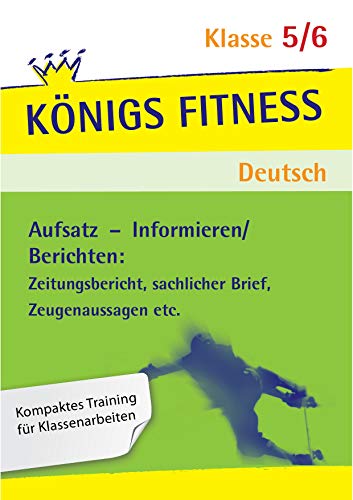 Königs Fitness: Informieren - Berichten 5./6. Klasse - Deutsch