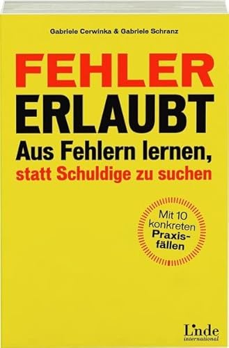 Fehler erlaubt: Aus Fehlern lernen, statt Schuldige zu suchen. Mit 10 Praxisbeispielen von Linde Verlag