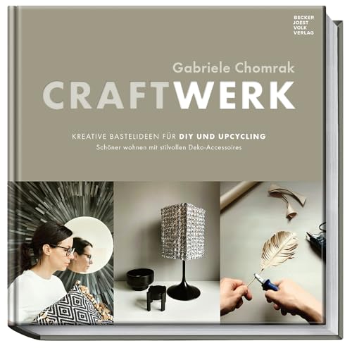 CraftWerk - kreative Bastelideen für DIY und Upcycling: Schöner wohnen mit stilvollen Deko-Accessoires CraftWerk - kreative Bastelideen für DIY und Upcycling: Schöner wohnen mit stilvollen Deko-Accessoires von Becker Joest Volk Verlag