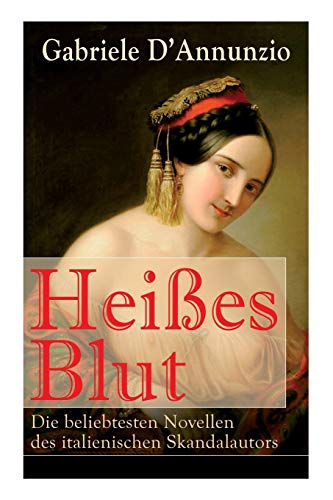 Heißes Blut: Die beliebtesten Novellen des italienischen Skandalautors: Der Held + Sancho Panzas Tod + Der Brückenkrieg + Candias Ende + San Pantaleone