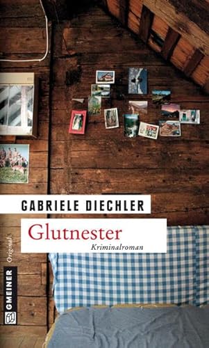 Glutnester: Elsa Wegeners zweiter Fall: Kriminalroman. Elsa Wegeners zweiter Fall (Kriminalromane im GMEINER-Verlag) von Gmeiner-Verlag