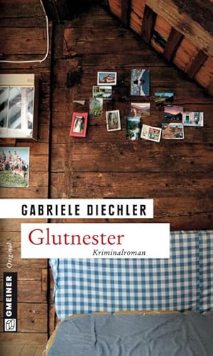 Glutnester: Elsa Wegeners zweiter Fall (Kriminalromane im GMEINER-Verlag)