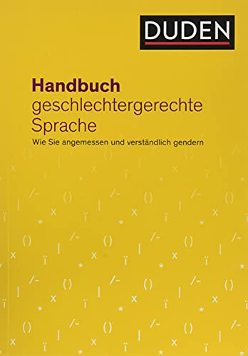 Handbuch geschlechtergerechte Sprache: Wie Sie angemessen und verständlich gendern von Duden