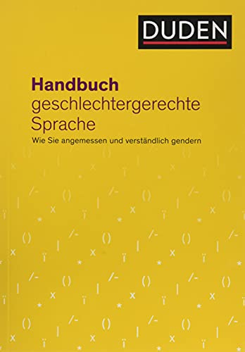 Handbuch geschlechtergerechte Sprache: Wie Sie angemessen und verständlich gendern Handbuch geschlechtergerechte Sprache: Wie Sie angemessen und verständlich gendern