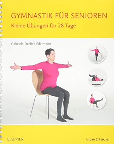 Gymnastik für Senioren: Kleine Übungen für 28 Tage Gymnastik für Senioren: Kleine Übungen für 28 Tage
