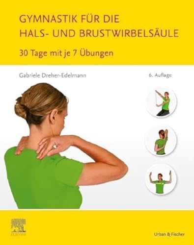 Gymnastik für die Hals- und Brustwirbelsäule: 30 Tage mit je 7 Übungen