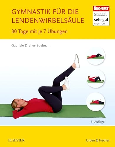 Gymnastik für die Lendenwirbelsäule: 30 Tage mit je 7 Übungen Gymnastik für die Lendenwirbelsäule: 30 Tage mit je 7 Übungen