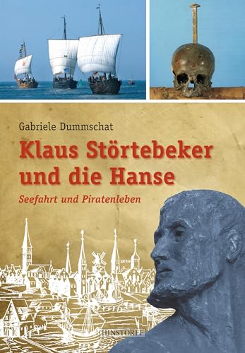 Klaus Störtebeker und die Hanse: Seefahrt und Piratenleben von Hinstorff Verlag GmbH