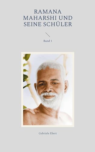Ramana Maharshi und seine Schüler: Band 1 Ramana Maharshi und seine Schüler: Band 1 von Books on Demand GmbH